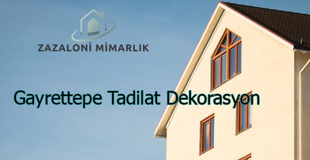 gayrettepe tadilat dekorasyon