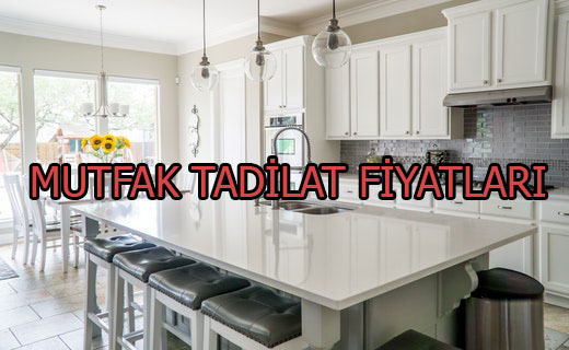 Komple mutfak tadilat fiyatları